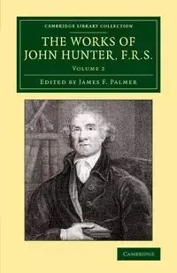 The Works of John Hunter, F.R.S. - Volume 2 - Hunter John