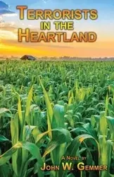 Terrorists in the Heartland - John W. Gemmer