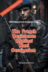 The French Resistance Against Nazi Occupation - Team. GEW Reports & Analyses