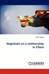 Negotiate on a Relationship in China - Leung T. K. P.