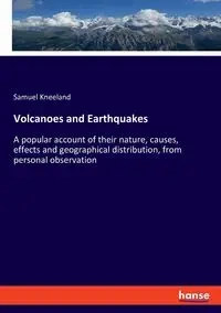 Volcanoes and Earthquakes - Samuel Kneeland