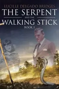 The Serpent and the Walking Stick - Lucille Delgado Bridges