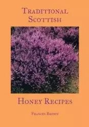 Traditional Scottish Honey Recipes - Frances Brown