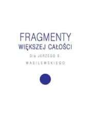 Fragmenty większej całości - Opracowanie zbiorowe