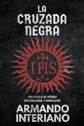 LA CRUZADA NEGRA - Armando Interiano