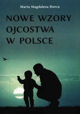 Nowe wzory ojcostwa w Polsce - Marta Magdalena Bierca