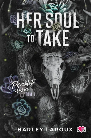 Przeklęte dusze. Her Soul to Take - Harley Laroux