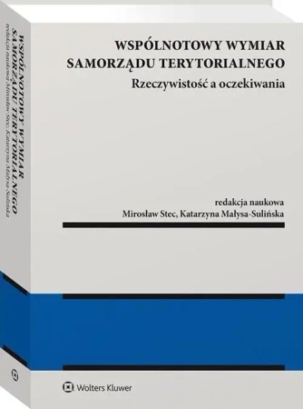 Wspólnotowy wymiar samorządu terytorialnego - Katarzyna Małysa-Sulińska, Mirosław Stec