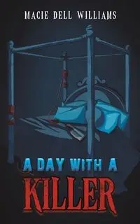 A Day with a Killer - Williams Macie Dell