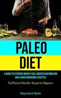 Paleo Diet - Raymond Beck