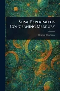 Some Experiments Concerning Mercury - Herman Boerhaave