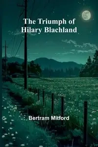 The Triumph of Hilary Blachland - Bertram Mitford