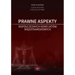 Prawne aspekty współczesnych konfliktów międzynarodowych - Łukasz Kominek, Katarzyna Śmiałek