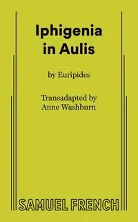 Iphigenia in Aulis - Anne Washburn