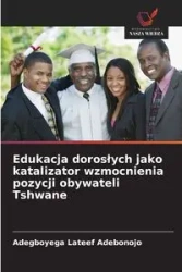 Edukacja dorosłych jako katalizator wzmocnienia pozycji obywateli Tshwane - Adebonojo Adegboyega Lateef