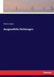Ausgewählte Dichtungen - Martin Opitz