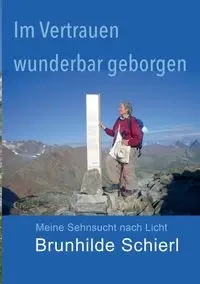 Im Vertrauen wunderbar geborgen - Schierl Brunhilde