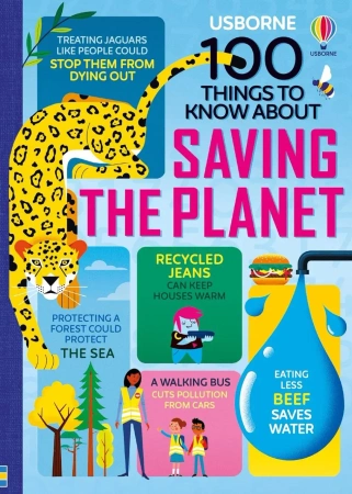 100 Things to Know About Saving the Planet - Jerome Martin, Alice James, Rose Hall, Tom Mumbray, Lan Cook, Darran Stobbart, Eddie Reynolds
