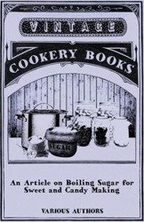 An Article on Boiling Sugar for Sweet and Candy Making - Various