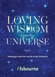 Loving Wisdom from the Universe - The Isbourne Foundation