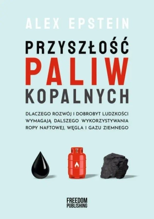 Przyszłość paliw kopalnych - Alex Epstein
