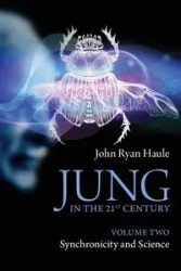 Jung in the 21st Century Volume Two - John Ryan Haule