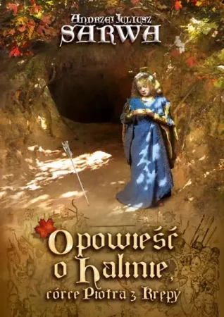 eBook Opowieść o Halinie, córce Piotra z Krępy. Legenda sandomierska - Andrzej Juliusz Sarwa mobi epub