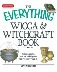 The Everything Wicca & Witchcraft Book - Alexander Skye