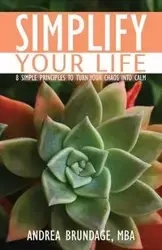 Simplify Your Life - Andrea Brundage