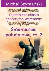 Tajemnicze Miasto T.4 Śródmieście południowe 2 - Michał Szymański