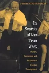 In Search of the True West - Esther Kingston-Mann