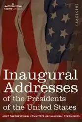 Inaugural Addresses of the Presidents of the United States - Committee on Inaugural Ceremonies On In