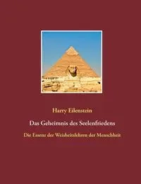 Das Geheimnis des Seelenfriedens - Harry Eilenstein
