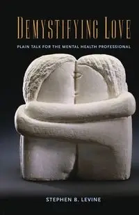 Demystifying Love - Stephen B. Levine