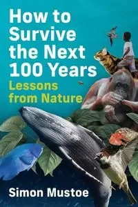 How to Survive the Next 100 Years - Simon Mustoe