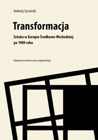 Transformacja.Sztuka w Europie Środkowo-Wschodniej - Andrzej Szczerski