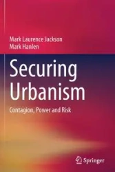 Securing Urbanism - Jackson Mark Laurence