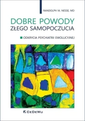 Dobre powody złego samopoczucia - Randolph M. Nesse, MD