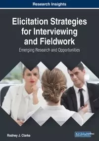 Elicitation Strategies for Interviewing and Fieldwork - Rodney J. Clarke