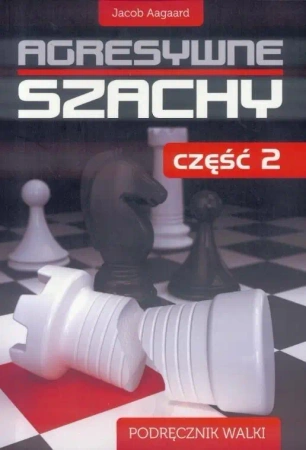 Agresywne szachy cz.2 - Jacob Aagaard
