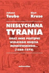 eBook „Niesłychana tyrania oraz inne postępki wielkiego księcia moskiewskiego...” (1566–1572). Relacja dla Pana Jana Chodkiewicza - Johann Taube mobi epub