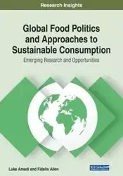 Global Food Politics and Approaches to Sustainable Consumption - Amadi Luke