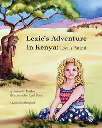 Lexie's Adventure in Kenya - Susan Mathis G