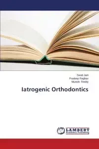 Iatrogenic Orthodontics - Jain Swati