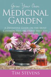 Grow Your Own Medicinal Garden - Tim Stevens