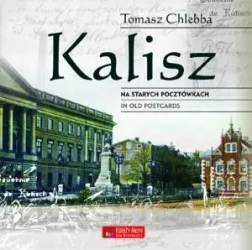 Kalisz na starych pocztówkach - Tomasz Chlebba