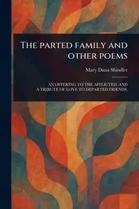 The Parted Family and Other Poems - Mary Dana Shindler