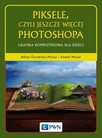 eBook Piksele, czyli jeszcze więcej Photoshopa - Alicja Żarowska-Mazur epub mobi