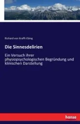 Die Sinnesdelirien - Richard von Krafft-Ebing