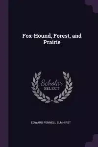 Fox-Hound, Forest, and Prairie - Edward Elmhirst